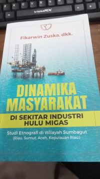Image of Dinamika Masyarakat Di Sekitar Industri Hulu Migas